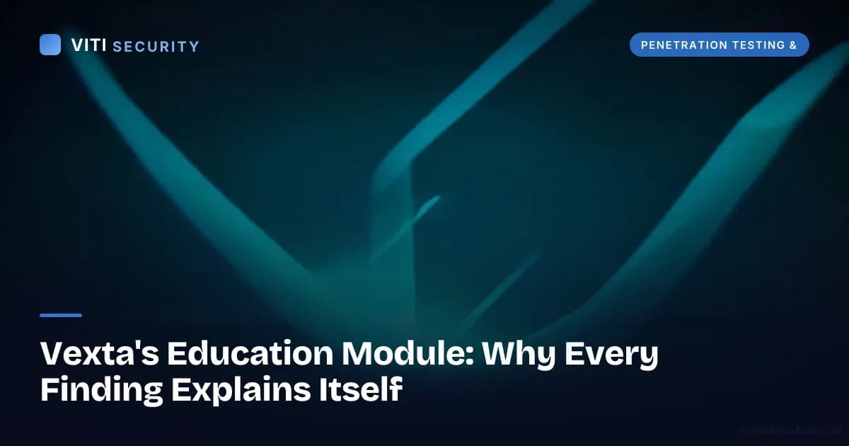 Vexta's Education Module: Why Every Finding Explains Itself - VITI Security