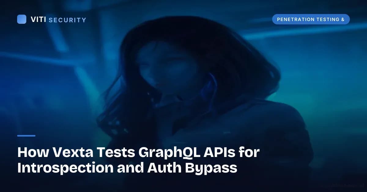 How Vexta Tests GraphQL APIs for Introspection and Auth Bypass - VITI Security
