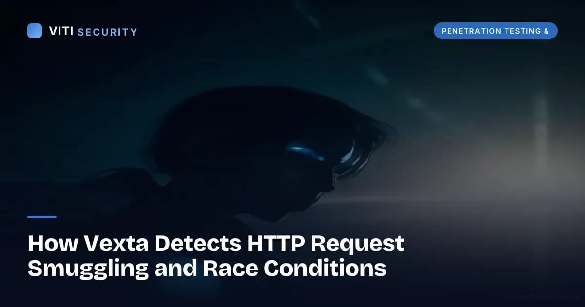 How Vexta Detects HTTP Request Smuggling and Race Conditions - VITI Security