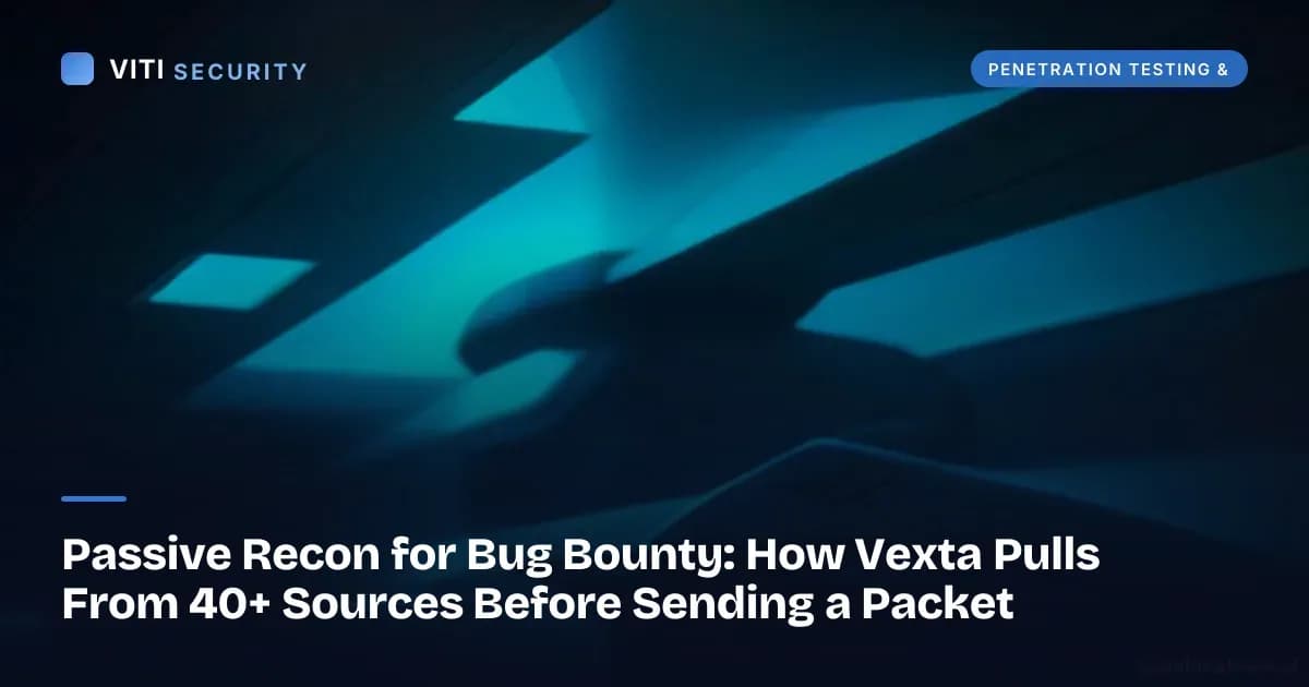 Passive Recon for Bug Bounty: How Vexta Pulls From 40+ Sources Before Sending a Packet - VITI Security