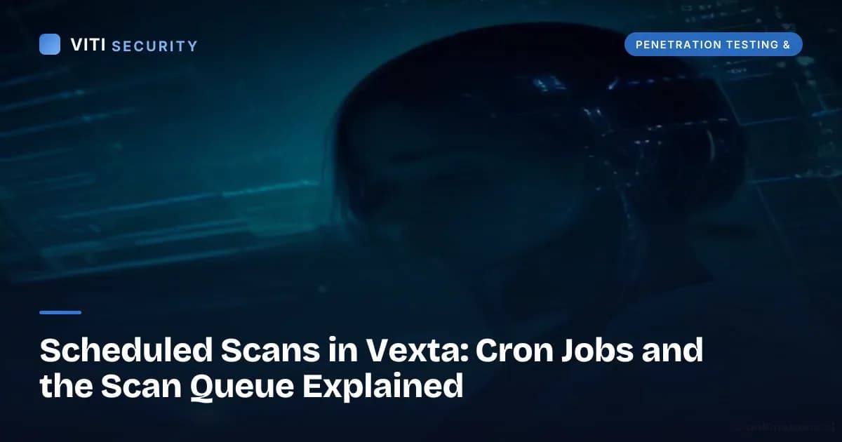 Scheduled Scans in Vexta: Cron Jobs and the Scan Queue Explained - VITI Security