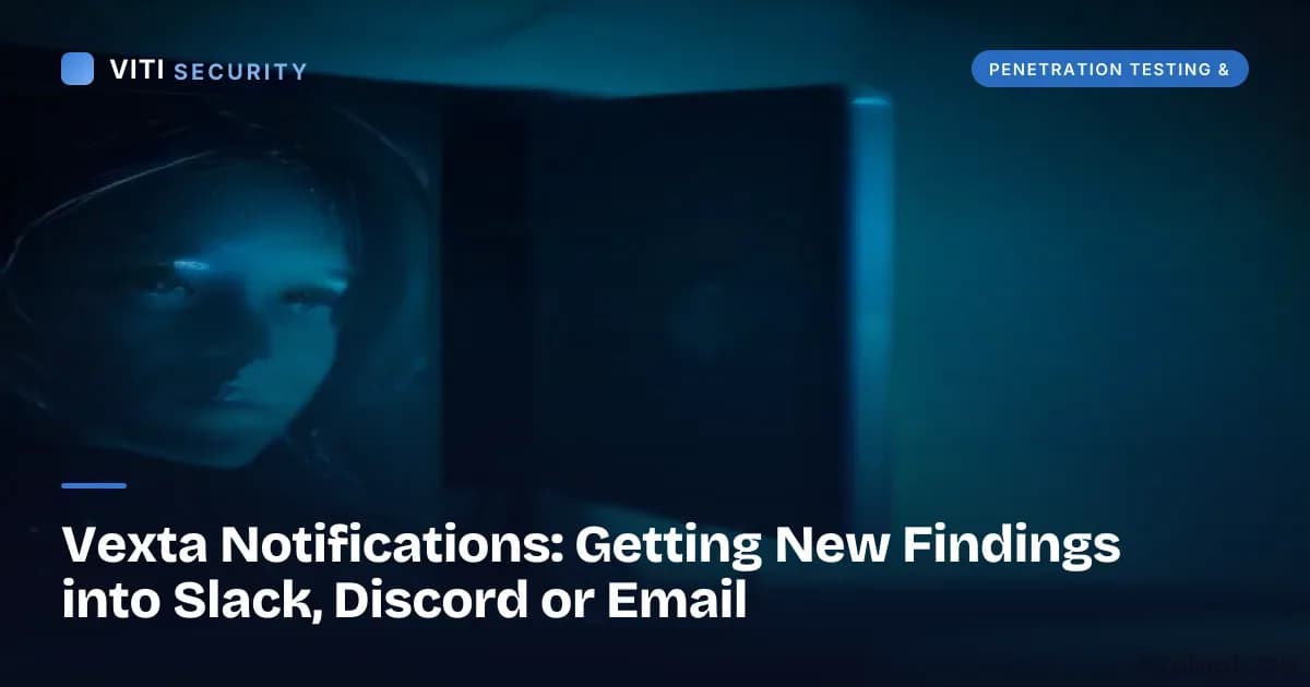 Vexta Notifications: Getting New Findings into Slack, Discord or Email - VITI Security