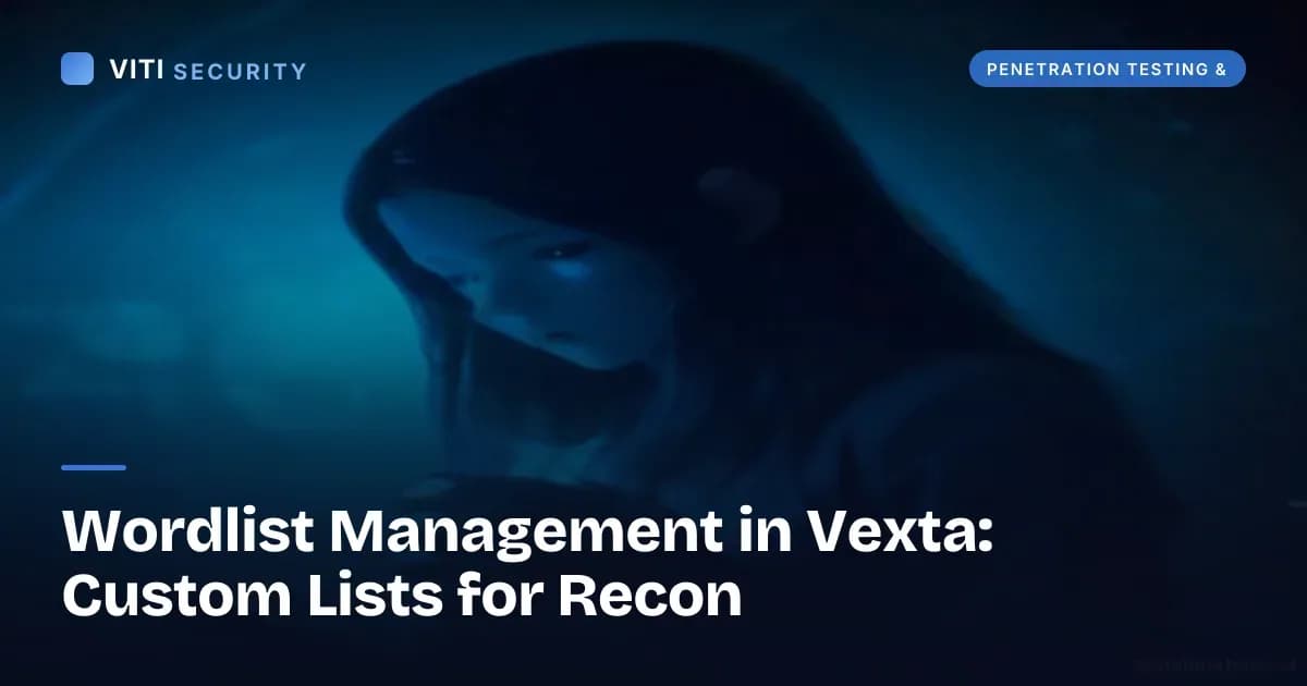 Wordlist Management in Vexta: Custom Lists for Recon - VITI Security