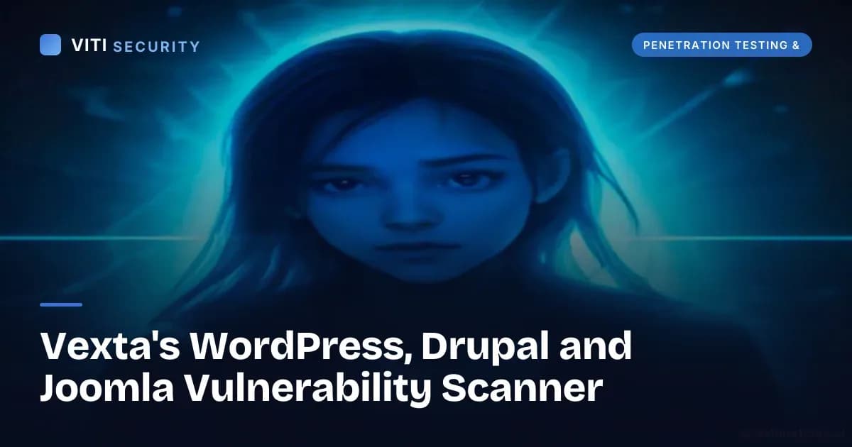 Vexta's WordPress, Drupal and Joomla Vulnerability Scanner - VITI Security