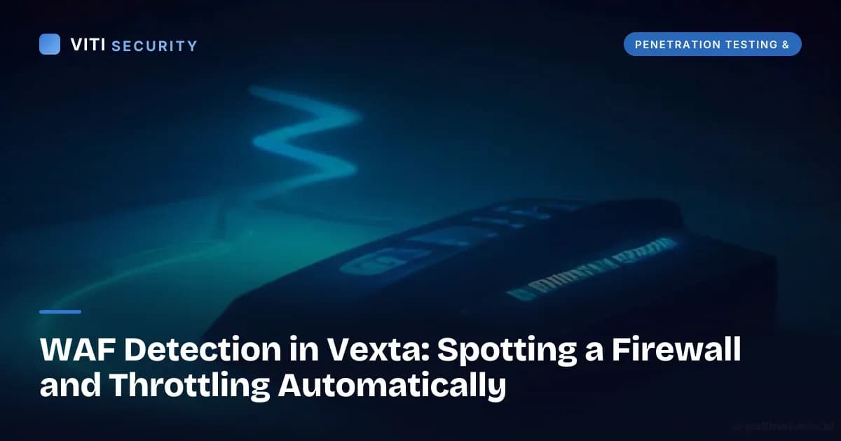 WAF Detection in Vexta: Spotting a Firewall and Throttling Automatically - VITI Security