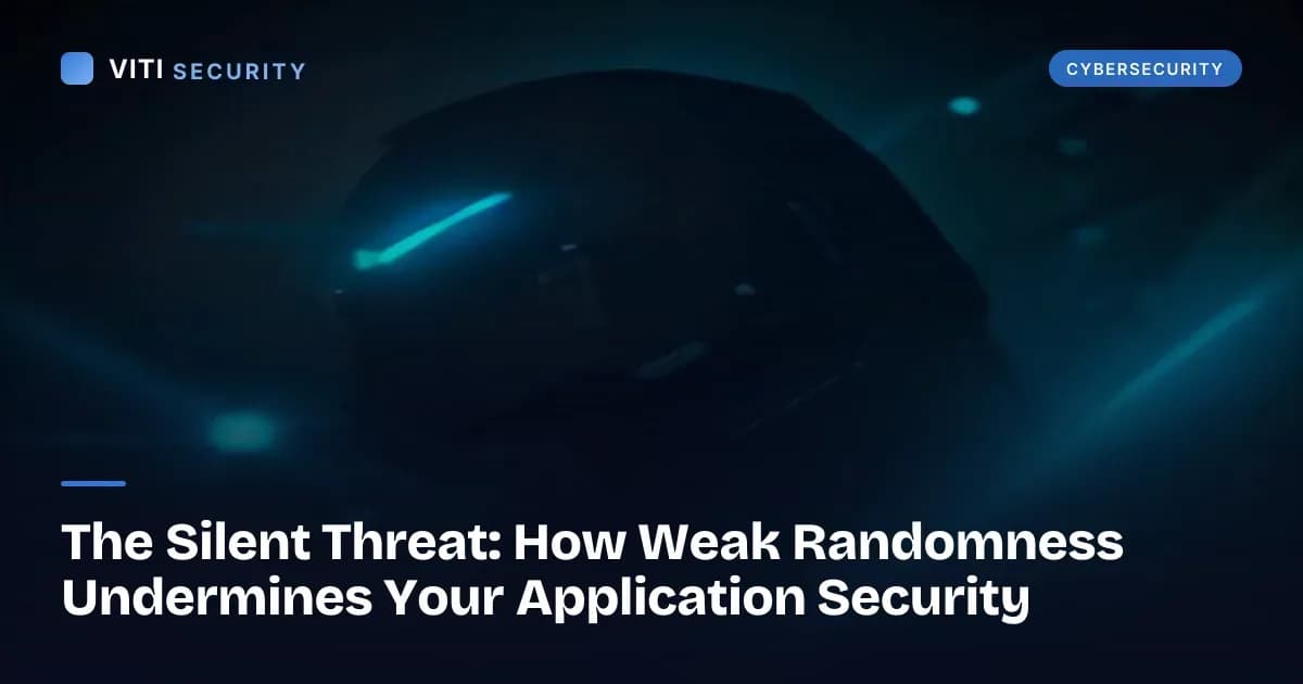 The Silent Threat: How Weak Randomness Undermines Your Application Security - VITI Security