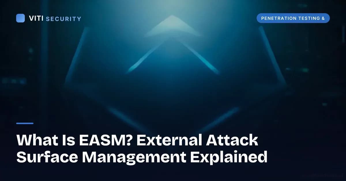 What Is EASM? External Attack Surface Management Explained - VITI Security