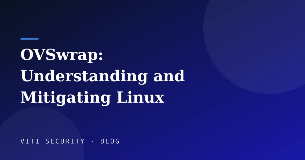 OVSwrap: Understanding and Mitigating Linux Local Privilege Escalation - VITI Security