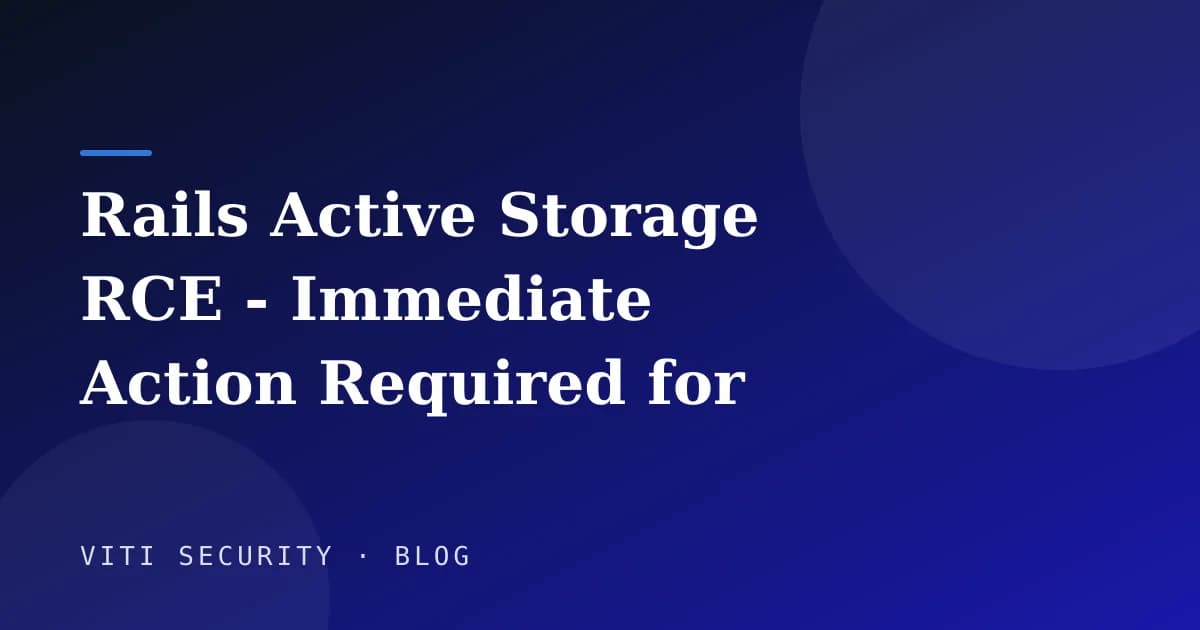 Rails Active Storage RCE - Immediate Action Required for Your Applications - VITI Security